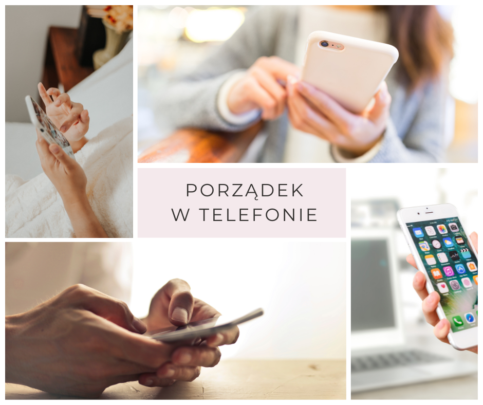Porządek w telefonie, Naturalnie Poukładane, decluttering, organizacja
