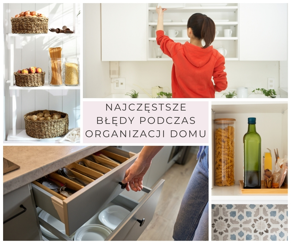 Błędy podczas samodzielnej organizacji domu; decluttering; odgracanie; Starogard Gdański; Trójmiato; Tczew; Malbork; Organizacja przestrzeni; Naturalnie Poukładane